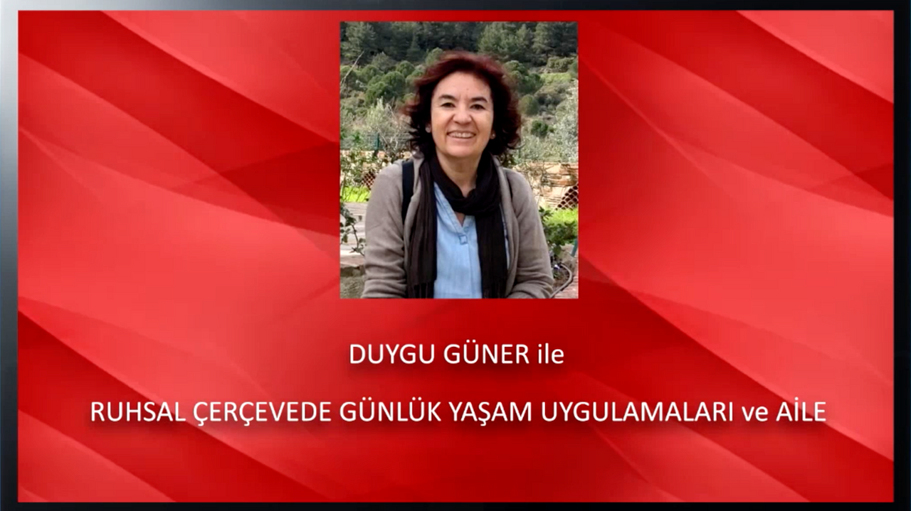 RUHSAL CERCEVEDE GÜNLÜK YAŞAM UYGULAMALARI VE AILE - DUYGU GUNER